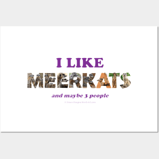 I like meerkats and maybe 3 people - wildlife oil painting word art Posters and Art